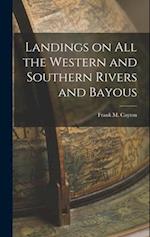 Landings on All the Western and Southern Rivers and Bayous 