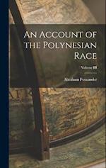 An Account of the Polynesian Race; Volume III 