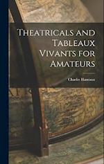 Theatricals and Tableaux Vivants for Amateurs 