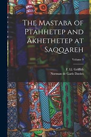 The Mastaba of Ptahhetep and Akhethetep at Saqqareh; Volume 9