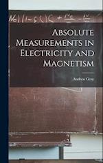 Absolute Measurements in Electricity and Magnetism 