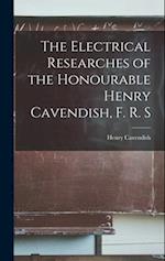 The Electrical Researches of the Honourable Henry Cavendish, F. R. S 