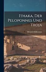 Ithaka, der Peloponnes und Troja 