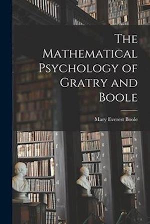 The Mathematical Psychology of Gratry and Boole