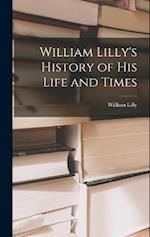 William Lilly's History of His Life and Times 