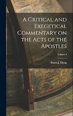 A Critical and Exegetical Commentary on the Acts of the Apostles; Volume I 