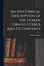 An Anatomical Description of the Human Gravid Uterus and Its Contents 