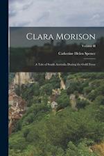 Clara Morison: A Tale of South Australia During the Gold Fever; Volume II 