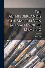 Die Altniederländische Malerei von Jan van Eyck bis Memling 