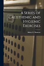 A Series of Calisthenic and Hygienic Exercises 