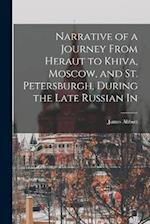 Narrative of a Journey From Heraut to Khiva, Moscow, and St. Petersburgh, During the Late Russian In 