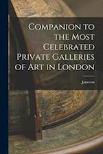 Companion to the Most Celebrated Private Galleries of Art in London 