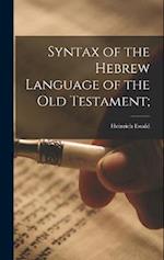 Syntax of the Hebrew Language of the Old Testament; 