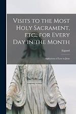 Visits to the Most Holy Sacrament, etc., for Every day in the Month: Aspirations of Love to Jesus 