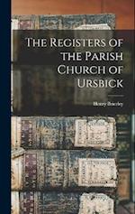 The Registers of the Parish Church of Ursbick 