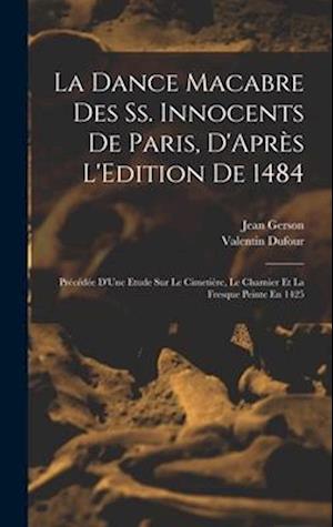 La Dance Macabre Des Ss. Innocents De Paris, D'Après L'Edition De 1484