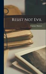 Resist Not Evil 