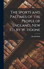 The Sports and Pastimes of the People of England, New Ed. by W. Hoone 