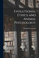 Evolutional Ethics and Animal Psychology; 