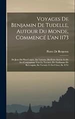 Voyages De Benjamin De Tudelle, Autour Du Monde, Commencé L'an 1173