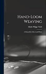 Hand-Loom Weaving: A Manual for School and Home 