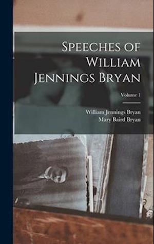 Speeches of William Jennings Bryan; Volume 1