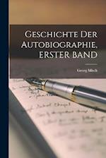 Geschichte Der Autobiographie, ERSTER BAND