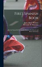First Spanish Book: After the Natural Or Pestalozzian Method : For Schools and Home Instruction 