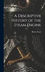 A Descriptive History of the Steam Engine 