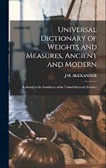 Universal Dictionary of Weights and Measures, Ancient and Modern; Reduced to the Standarus of the United States of America 