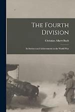 The Fourth Division: Its Services and Achievements in the World War 