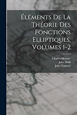 Éléments De La Théorie Des Fonctions Elliptiques, Volumes 1-2