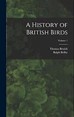 A History of British Birds; Volume 1 