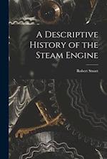 A Descriptive History of the Steam Engine 