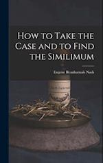 How to Take the Case and to Find the Similimum 