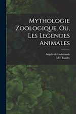 Mythologie Zoologique, Ou, Les Legendes Animales