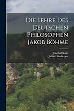 Die Lehre des Deutschen Philosophen Jakob Böhme