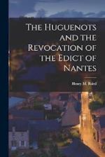 The Huguenots and the Revocation of the Edict of Nantes 