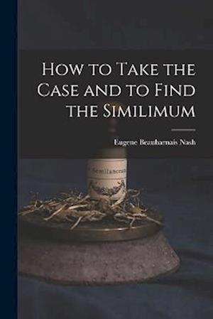 How to Take the Case and to Find the Similimum