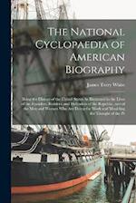 The National Cyclopaedia of American Biography: Being the History of the United States As Illustrated in the Lives of the Founders, Builders, and Defe