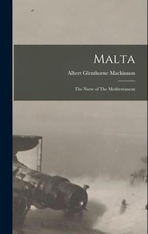 Malta: The Nurse of The Mediterranean