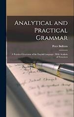 Analytical and Practical Grammar: A Practical Grammar of the English Language : With Analysis of Sentences 