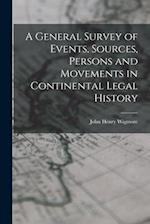 A General Survey of Events, Sources, Persons and Movements in Continental Legal History 