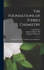 The Foundations of Stereo Chemistry; Memoirs by Pasteur, Van't Hoff, Lebel and Wislicenus 