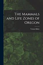 The Mammals and Life Zones of Oregon 