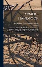 Farmer's Handbook; a Convenient Reference Book for all Persons Interested in General Farming, Fruit Culture, Truck Farming, Market Gardening, Livestoc