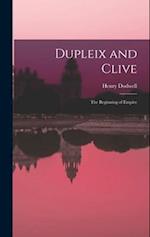 Dupleix and Clive; the Beginning of Empire 