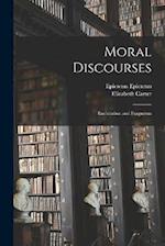 Moral Discourses ; Enchiridion and Fragments 