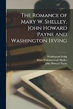 The Romance of Mary W. Shelley, John Howard Payne and Washington Irving 