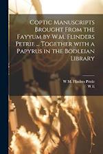 Coptic manuscripts brought from the Fayyum by W.M. Flinders Petrie ... together with a papyrus in the Bodleian library